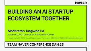 [TEAM NAVER CONFERENCE DAN 23] BUILDING AN AI STARTUP ECOSYSTEM TOGETHER