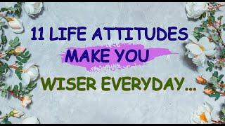 11 LIFE ATTITUDES that make you WISER everyday... | Life Lessons ( SHOULD KNOW)