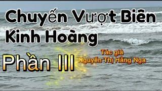 Chuyến Vượt Biên Kinh Hoàng nhiều tập( Phần III) #chuyenke #vượtbiên@truyendocnguyenthikimhoan