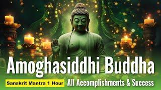 Amoghasiddhi Buddha 1 Hour Sanskrit Mantras All Accomplishments and Success