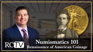 Numismatics 101: Renaissance of American Coinage