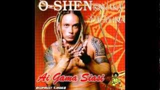 O-Shen - Ai Gama Siasi (HQ)