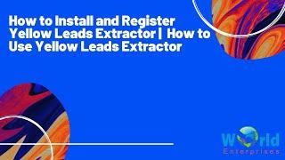 How to Install and Register  Yellow Leads Extractor |  How to Use Yellow Leads Extractor