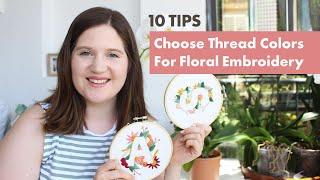 10 Tips For How To Choose Thread Colors For Floral Embroidery