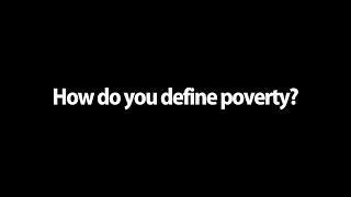 How do you define poverty?