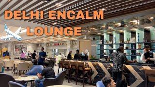 Delhi Encalm Lounge - International Terminal 3