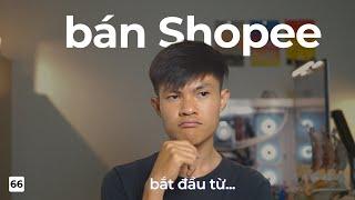 Bán hàng trên Shopee thì mình phải bắt đầu từ đâu?