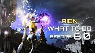 AION - WHAT TO DO BEFORE 6.0