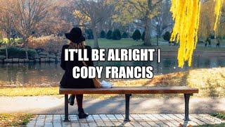 It'll Be Alright - Cody Francis (Lyrics)