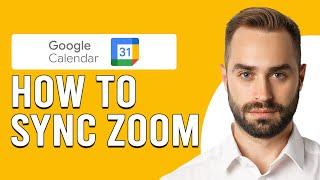 How To Sync Zoom With Google Calendar (How To Integrate/Connect Zoom With Google Calendar)