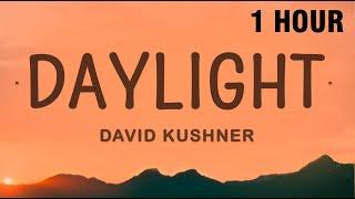 [1 HOUR] David Kushner - Daylight (Lyrics)