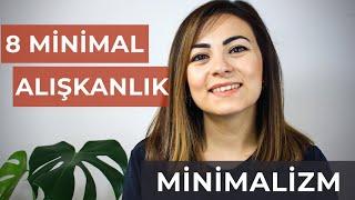 BUGÜN YAPABİLECEĞİNİZ 8 MİNİMAL ALIŞKANLIK |  Minimalizm