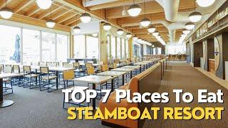 Top 7 Places To Eat At Steamboat Springs Resort!