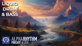 Alpha Rhythm Drum & Bass Podcast LIVE (Episode 318)