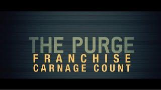 The Purge Franchise (2013 - 2021) Carnage Count