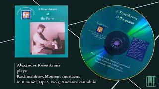 From the Family Archive: A.Rosenkrans plays Rachmaninov, Moment  Musicaux in B minor, Op.16, No.3