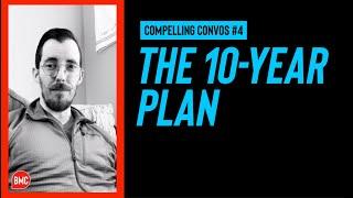 The 10-Year Plan: How To Think Big and Move Closer To Your Goals