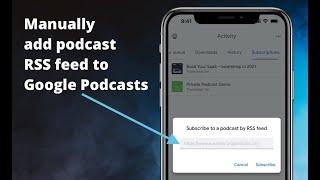 Best way to manually add a podcast feed to Android (on Google Podcasts)