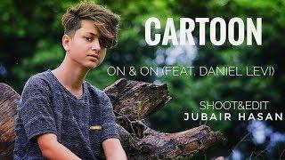 Cartoon - On & On (Unofficial Music Video) || Jubair Hasan