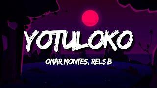 Omar Montes, Rels B - YOTULOKO (Letra/Lyrics)