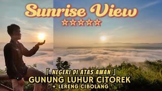 SUNRISE Lautan Awan, Pemandangan Indah Negeri di Atas Awan GUNUNG LUHUR CITOREK + LERENG CIBOLANG