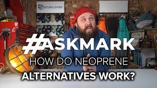 How do Neoprene Alternatives Work? #AskMark #scubadiving