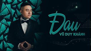 Đau - Vũ Duy Khánh | MV OFFCIAL