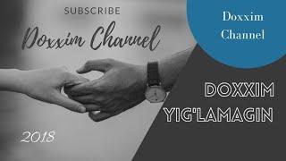 Doxxim - Yig'lamagin | Text Music 2018