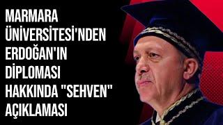 Marmara Üniversitesi'nden, Erdoğan'ın diploması hakkında 'sehven' açıklaması.