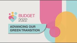 Budget 2022: Advancing Our Green Transition