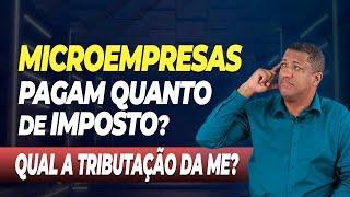 QUANTO PAGA DE IMPOSTO UM MICROEMPRESA (ME)