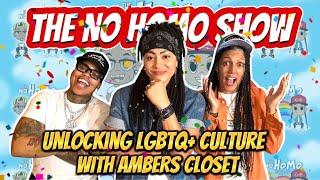 UNLOCKING LGBTQ+ CULTURE WITH AMBERS CLOSET | THE NO HOMO SHOW EPISODE #100