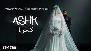ASHK |  Teaser | Yo Yo Honey Singh | Tahmina Arsalan | Releasing on 8th Sep