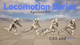 Advanced Locomotion Series in UE5 and C++ | Enhanced Input & Animation System