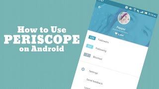 How to Use Periscope on Android