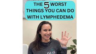 The 5 worst things you can do if you have lymphedema