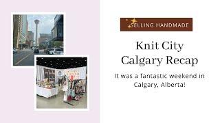 Knit City Calgary Recap - What an Amazing Weekend!