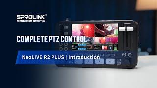 NeoLIVE R2 PLUS Introduction Complete PTZ control