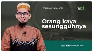 Orang kaya yang sesungguhnya - Ustadz Adi Hidayat