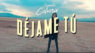 Daniela Calvario - Déjame Tú (Video Oficial)