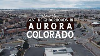 What are the Best Neighborhoods in Aurora Colorado | Aurora CO Virtual Tour