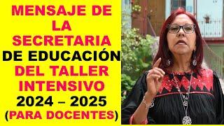 Soy Docente: MENSAJE DE LA SECRETARIA DE EDUCACIÓN DEL TALLER INTENSIVO 2024–2025 (PARA DOCENTES)