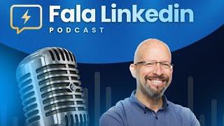 Episódio 200 do Podcast Fala Linkedin