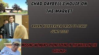 Chad Daybell's House  For Sale - Bryan Kohberger Trial Set 4 June 2025- Missing Woman's Phone Found