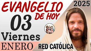 Evangelio de Hoy Viernes 03 de Enero de 2025 | REFLEXIÓN | Red Catolica