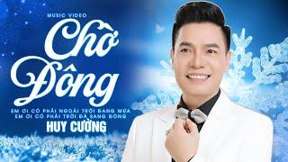 Có lẽ đây là nam ca sĩ hát ca khúc "Chờ Đông" hay nhất mọi thời đại - Huy Cường tuyển chọn 2023