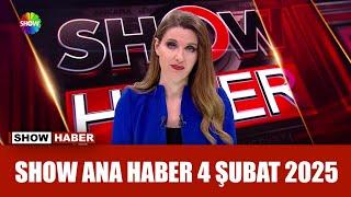 Show Ana Haber 4 Şubat 2025