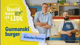 Gurmanski burger│ Gost Slobodan Šarenac │ David kuva za Lidl │ Lidl Srbija