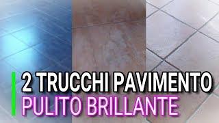 2 TRUCCHI, PAVIMENTO PULITO, LUCIDO, BRILLANTE, MARLINDA CANONICO