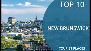 Top 10 Best Tourist Places to Visit in New Brunswick | Canada - English